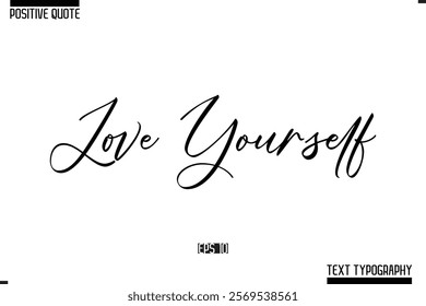 Positive Quote Cursive Typography Vector Text Love Yourself.