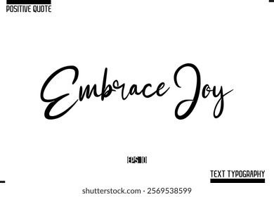 Positive Quote Cursive Typography Vector Text Embrace Joy