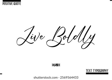 Positive Quote Cursive Typography Vector Text Live Boldly