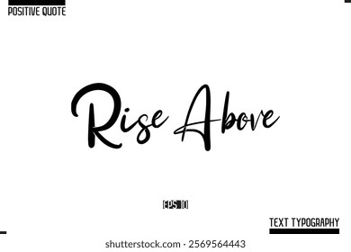 Positive Quote Cursive Typography Vector Text Rise Above