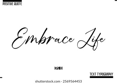 Positive Quote Cursive Typography Vector Text Embrace Life