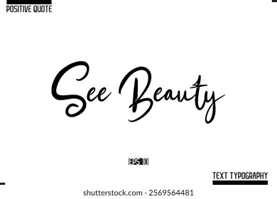 Positive Quote Cursive Typography Vector Text See Beauty