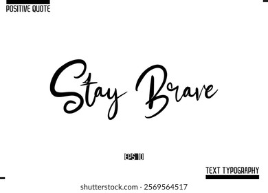 Positive Quote Cursive Typography Vector Text Stay Brave