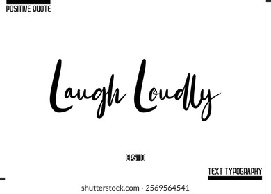 Positive Quote Cursive Typography Vector Text Laugh Loudly