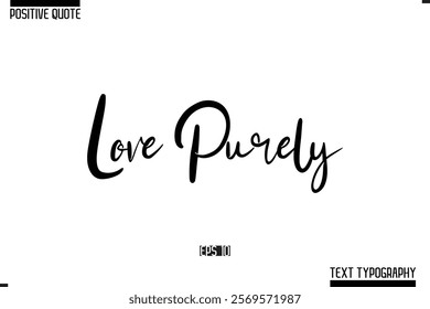 Positive Quote Cursive Typography Vector Text Love Purely