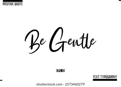 Positive Quote Cursive Typography Vector Text Be Gentle