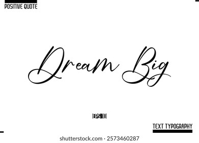 Positive Quote Cursive Typography Vector Text Dream Big 