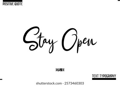 Positive Quote Cursive Typography Vector Text Stay Open