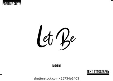 Positive Quote Cursive Typography Vector Text Let Be