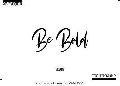 Positive Quote Cursive Typography Vector Text Be Bold