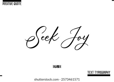 Positive Quote Cursive Typography Vector Text Seek Joy