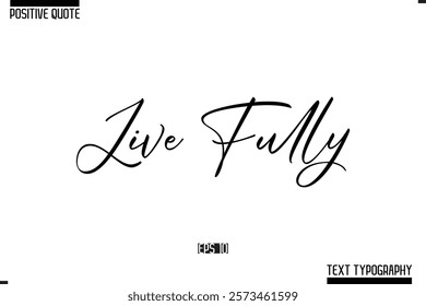 Positive Quote Cursive Typography Vector Text Live Fully