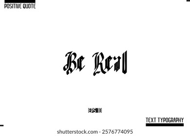 Positive Quote Cursive Typography Vector Text Be Real