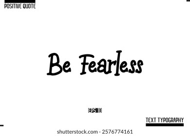 Positive Quote Cursive Typography Vector Text Be Fearless