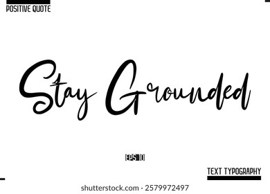 Positive Quote Cursive Typography Vector Text Stay Grounded