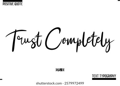 Positive Quote Cursive Typography Vector Text Trust Completely