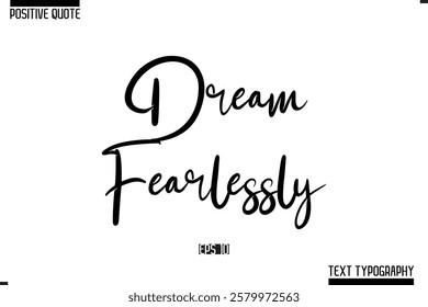 Positive Quote Cursive Typography Vector Text Dream Fearlessly