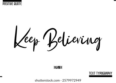 Positive Quote Cursive Typography Vector Text Keep Believing