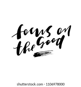 positive quote "Focus on good" hand written with brush. Can use for social media, posters, card, prints etc 