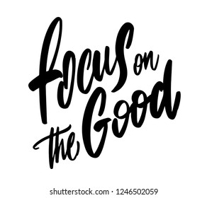 positive quote "Focus on good" hand written with brush. Can use for social media, posters, card, prints etc