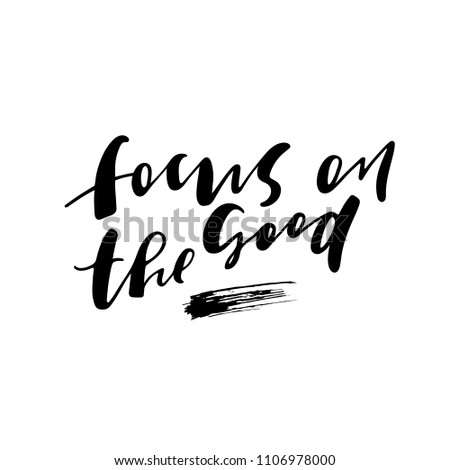 positive quote "Focus on good" hand written with brush. Can use for social media, posters, card, prints etc 