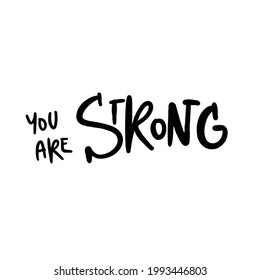 Positive quote. Hand lettering illustration for your design. You are strong