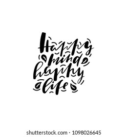 positive quote "Happy mind, happy life" hand written by a brush with graphic elements. Can use for prints, cards, social media and etc