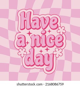 Have a nice day retro hippie design illustration, positive message