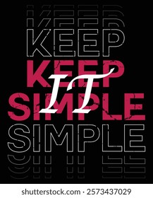 Positive quote Keep it simple grunge vector creative typography design for t shirt, poster, banner.