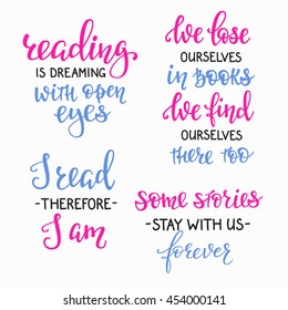 Positive quote lettering set. Calligraphy postcard or poster graphic design typography element. Hand written vector sign. Reading is dreaming with open eyes. We lose ourselves books We find there too