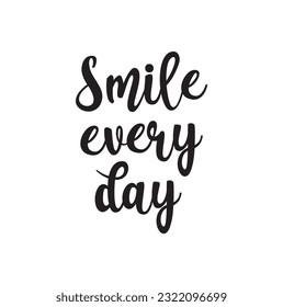 Positive quote text calligraphy Smile every day. Handwritten black text isolated on white background, vector. Each word is on the separate layer