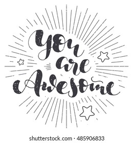 positive quote - You are awesome; handwritten lettering with hand drawn stars and lines on white background for love card, Valentine's card or inspirational poster in hipster style