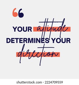 Positive quote - Your attitude determines your direction vector quote