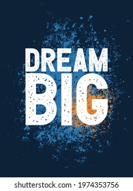Positive Quotes. Dream Big.  Inspirational Quotes Poster Vector Design.