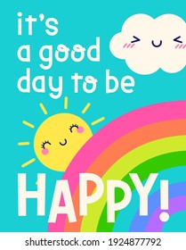 Positive quotes typography design with cute sun, cloud and rainbow background for greeting card, postcard, poster and banner.