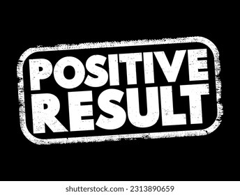 Positive Result text stamp, concept background