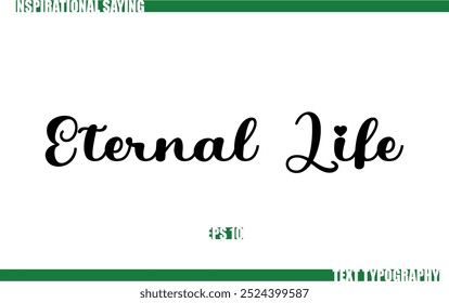 Positive Saying In Cursive Text Typography Eternal Life