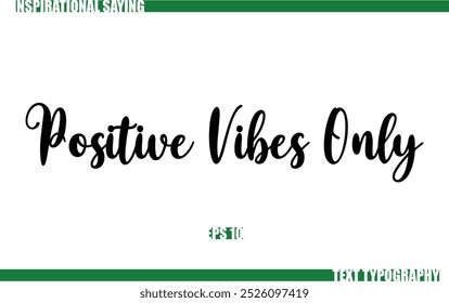 Positive Saying In Cursive Text Typography  Positive Vibes Only