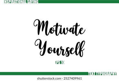 Positive Saying In Cursive Text Typography  Motivate Yourself