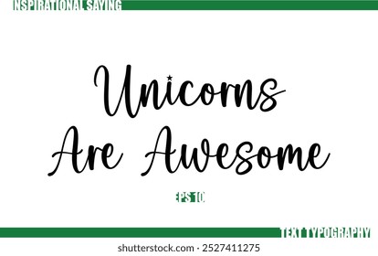 Positive Saying In Cursive Text Typography Unicorns Are Awesome