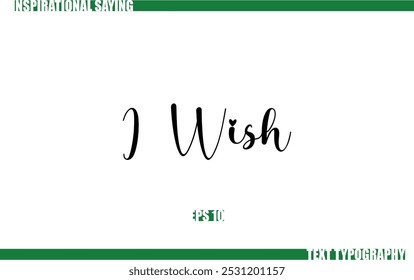 Positive Saying In Cursive Text Typography I Wish