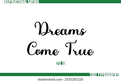 Positive Saying In Cursive Text Typography Dreams Come True 