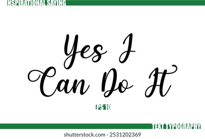 Positive Saying In Cursive Text Typography Yes I Can Do It