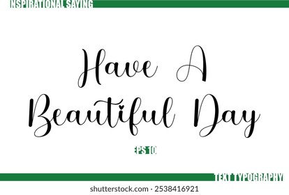 Positive Saying In Cursive Text Typography  Have A Beautiful Day