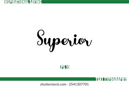 Positive Saying In Cursive Text Typography Superior