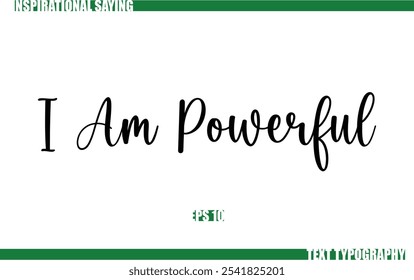 Positive Saying In Cursive Text Typography  I Am Powerful.