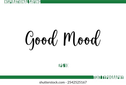 Positive Saying In Cursive Text Typography  Good Mood