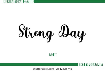 Positive Saying In Cursive Text Typography  Strong Day