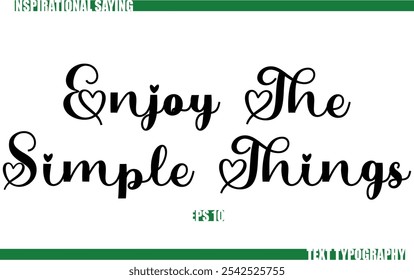 Positive Saying In Cursive Text Typography  Enjoy The Simple Things