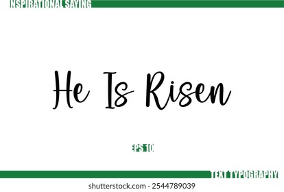 Positive Saying In Cursive Text Typography  He Is Risen